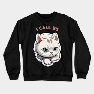 I call BS Crewneck Sweatshirt